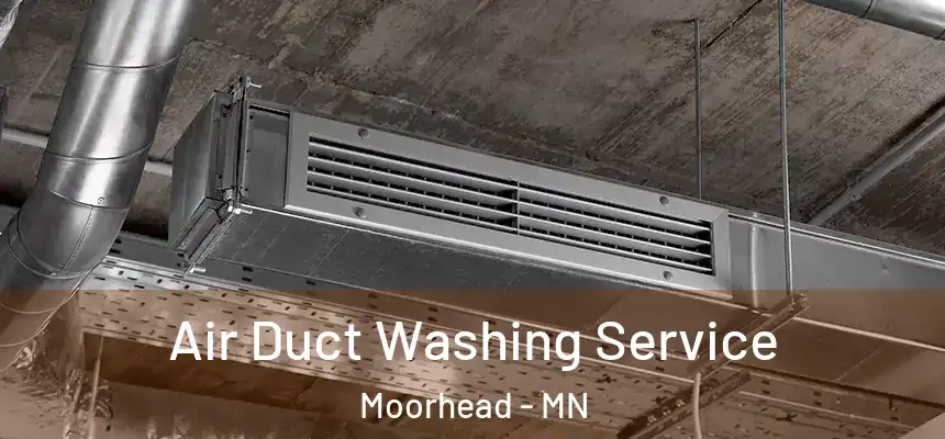 Air Duct Washing Service Moorhead - MN