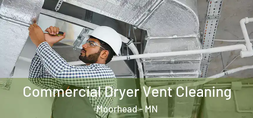 Commercial Dryer Vent Cleaning Moorhead - MN