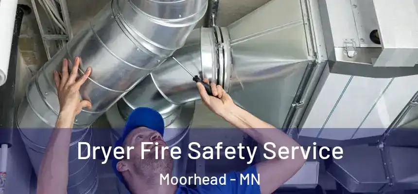 Dryer Fire Safety Service Moorhead - MN