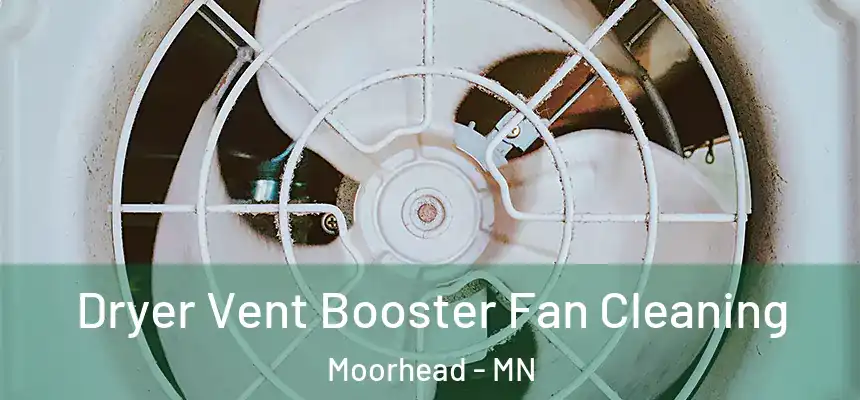  Dryer Vent Booster Fan Cleaning Moorhead - MN