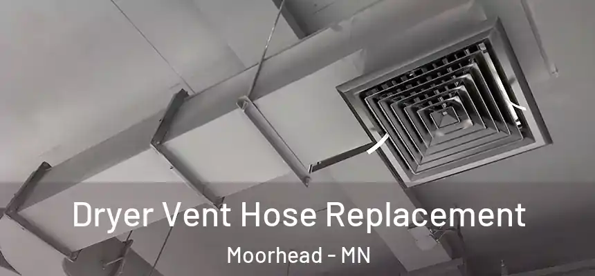  Dryer Vent Hose Replacement Moorhead - MN