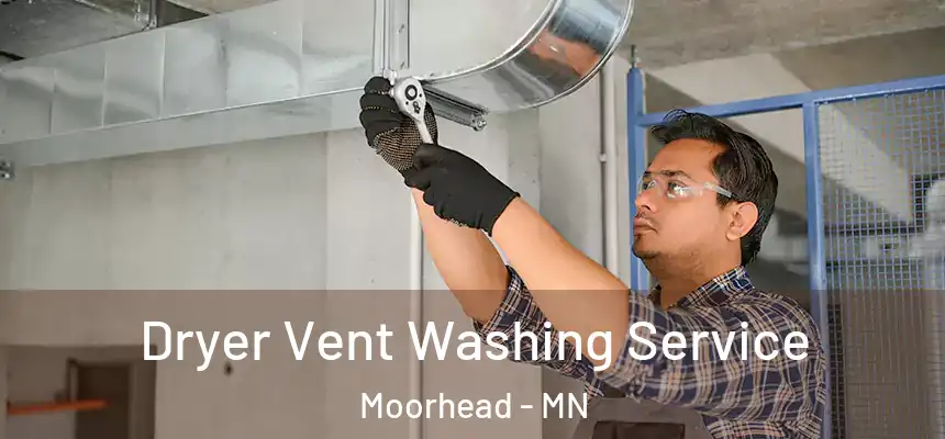  Dryer Vent Washing Service Moorhead - MN