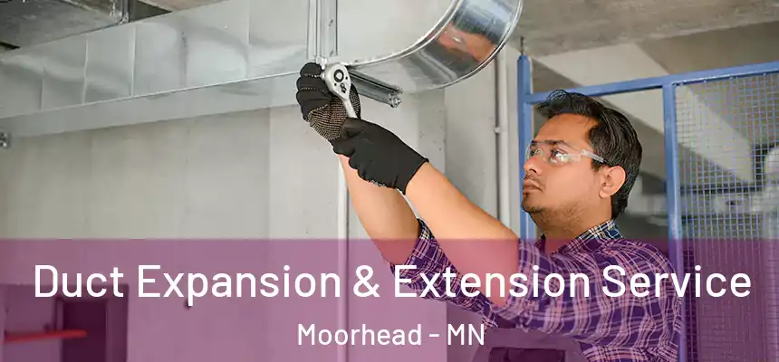  Duct Expansion & Extension Service Moorhead - MN