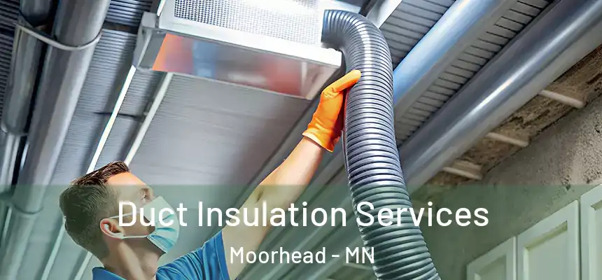  Duct Insulation Services Moorhead - MN