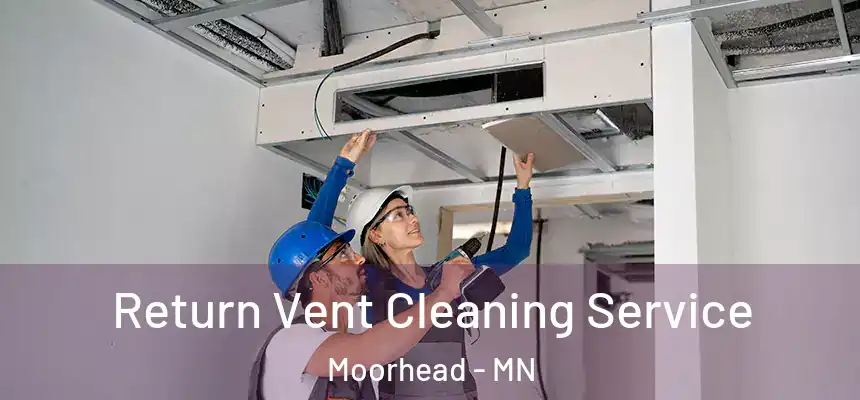  Return Vent Cleaning Service Moorhead - MN