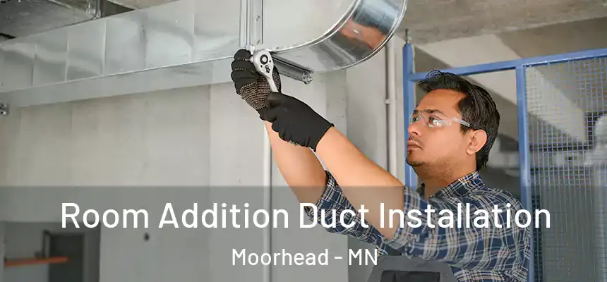  Room Addition Duct Installation Moorhead - MN