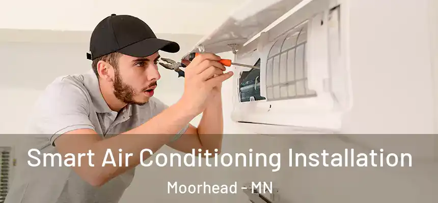  Smart Air Conditioning Installation Moorhead - MN